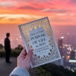How to Find Purpose of Life in 2025: A Comprehensive Guide to Living with Meaning